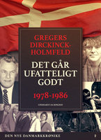 Den nye Danmarkskrønike: Det går ufatteligt godt - Gregers Dirckinck Holmfeld