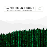 La red es un bosque - Antonio Rodríguez de las Heras