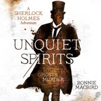 Unquiet Spirits: Whisky, Ghosts, Murder - Bonnie MacBird