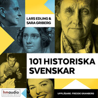 101 historiska svenskar - Lars Edling, Sara Griberg