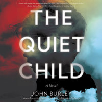 The Quiet Child: A Novel - John Burley