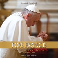 Pope Francis - The Pope From the End of the Earth - Thomas J. Craughwell