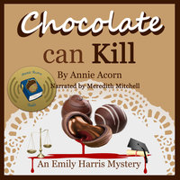 Chocolate Can Kill: An Emily Harris Mystery - Annie Acorn