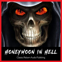 Honeymoon in Hell - Classics Reborn Audio Publishing