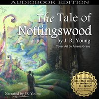 The Tale of Nottingswood - J.R. Young