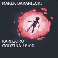 Karlgoro godzina 18:00 - Marek Baraniecki