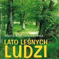 Lato leśnych ludzi - Maria Rodziewiczówna