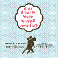 Our Hearts Were Young and Gay: An Unforgettable Comic Chronicle of Innocents Abroad in the 1920s - Emily Kimbrough, Cornelia Otis Skinner