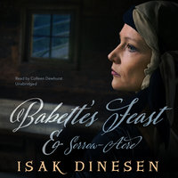 “Babette’s Feast” and “Sorrow-Acre” - Isak Dinesen