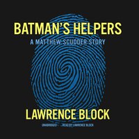 Batman’s Helpers: A Matthew Scudder Story - Lawrence Block