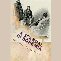 A Scandal in Bohemia - Sir Arthur Conan Doyle, Arthur Conan Doyle