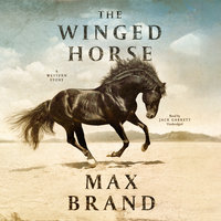 The Winged Horse: A Western Story - Max Brand