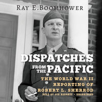 Dispatches from the Pacific: The World War II Reporting of Robert L. Sherrod - Ray E. Boomhower