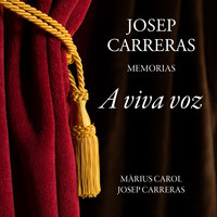 A viva voz. Josep Carreras, memorias - Josep Carreras, Màrius Carol