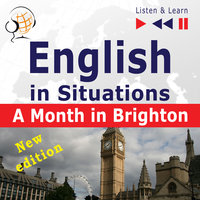 English in Situations – Listen & Learn: A Month in Brighton – New Edition - Dorota Guzik