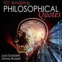 101 Amazing Philosophical Quotes - Jack Goldstein