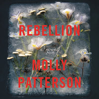Rebellion: A Novel - Molly Patterson