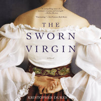 The Sworn Virgin: A Novel - Kristopher Dukes