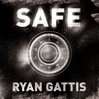 Safe - Ryan Gattis