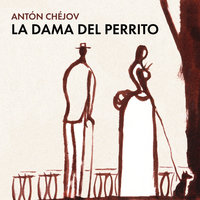 La dama del perrito - Antón Chéjov