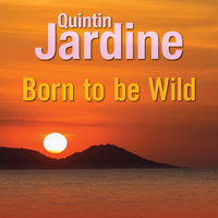 Born to Be Wild - Quintin Jardine