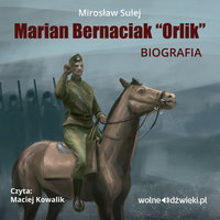 Marian Bernaciak „Orlik” – biografia - Mirosław Sulej