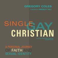 Single, Gay, Christian: A Personal Journey of Faith and Sexual Identity - Gregory Coles