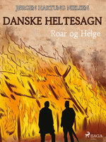 Roar og Helge - Danske heltesagn - Jørgen Hartung Nielsen