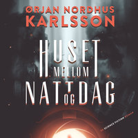 Huset mellom natt og dag - Ørjan N. Karlsson