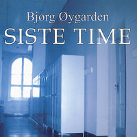Siste time - Bjørg Øygarden