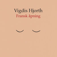 Fransk åpning - Vigdis Hjorth