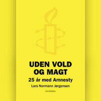 Uden vold og magt: 25 år med Amnesty - Lars Normann Jørgensen