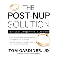The Post-Nup Solution: How to Save a Marriage in Crisis—or End It Fairly - Tom Gardiner