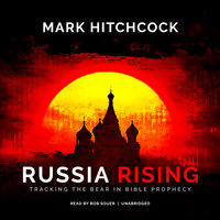 Russia Rising: Tracking the Bear in Bible Prophecy - Mark Hitchcock