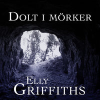 Dolt i mörker - Elly Griffiths