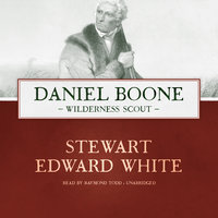 Daniel Boone: Wilderness Scout - Stewart Edward White