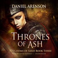 Thrones of Ash: Kingdoms of Sand, Book 3 - Daniel Arenson