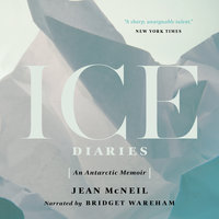 Ice Diaries: An Antarctic Memoir - Jean McNeil