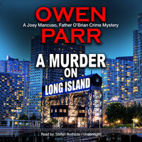 A Murder on Long Island: The Last Advocate; A Joey Mancuso, Father O’Brian Crime Mystery - Owen Parr