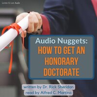 Audio Nuggets: How To Get An Honorary Doctorate - Rick Sheridan