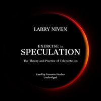 Exercise in Speculation: The Theory and Practice of Teleportation - Larry Niven