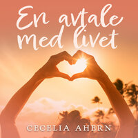 En avtale med livet - Cecelia Ahern