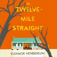 The Twelve-Mile Straight - Eleanor Henderson