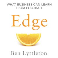 Edge: Leadership Secrets from Footballs’s Top Thinkers - Ben Lyttleton