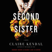 The Second Sister: A Novel - Claire Kendal