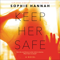 Keep Her Safe: A Novel - Sophie Hannah