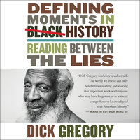 Defining Moments in Black History: Reading Between the Lies - Dick Gregory