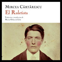 El Ruletista - Mircea Cartarescu, Mircea Cărtărescu