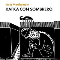 Kafka con sombrero - Jesús Marchamalo