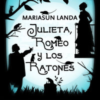 Julieta, Romeo y los ratones - Mariasun Landa